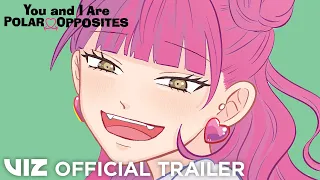 Official Manga Trailer | You and I Are Polar Opposites | VIZ