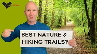 Ottawa Hiking and Nature Trails  - Outdoor Living in Ottawa with Ottawa Real Estate Agent