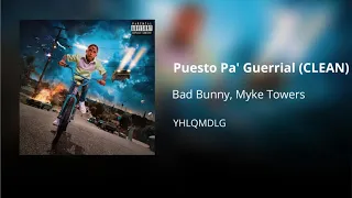 Puesto Pa' Guerrial - Bad Bunny ft. Myke Towers (CLEAN) - Versión no explícita