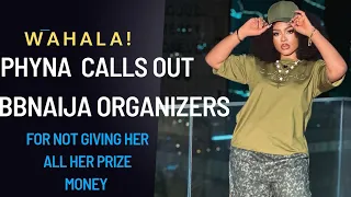 PHYNA CALLS OUT BBNAJIA ORGANIZERS FOR NOT PAYING HER ALL HER WINNINGS