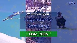 W STARYM STYLU - Oslo 2006 - Legendarne Konkursy #9