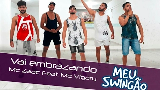 Vai embrazando - Mc zaac feat Mc Vigary - coreografia Meu Swingão
