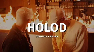 K.BROWN x DENO301 - HOLOD (Prod. Fewtile x Tixo)