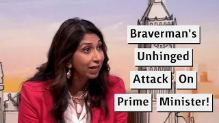 Braverman Delivers Unhinged Attack On Rishi Sunak!