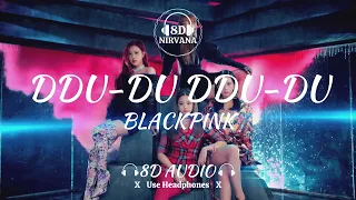 BLACKPINK - DDU-DU DDU-DU (8D Audio) | 8D NIRVANA | Use Headphones