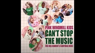 Pink Windmill Kids - Can't Stop The Music - (Official Video)
