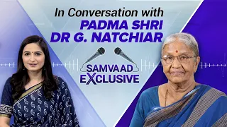 Samvaad Exclusive: In Conversation with Padma Shri Dr G. Natchiar | 09 May, 2024