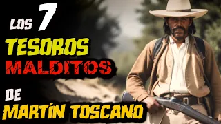 7 GRANDES TESOROS EMBRUJADOS de Martin Toscano LEYENDAS sobre sus ENTIERROS que hicieron HISTORIA