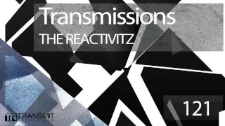 Transmissions 121 with The Reactivitz