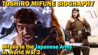 TOSHIRO MIFUNE BIOGRAPHY: Mifune in Japanese Army in WW2