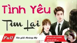 Truyện Ngắn Hay Nhất - Tình Yêu Tìm Lại | Truyện Ngôn Tình Chọn Lọc Rất Đáng Nghe