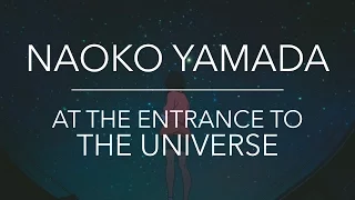 Naoko Yamada — At The Entrance To The Universe