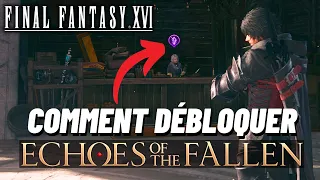 FINAL FANTASY 16 DLC ECHOES OF THE FALLEN 🔥 COMMENT LE DÉBLOQUER ? (GUIDE FACILE)