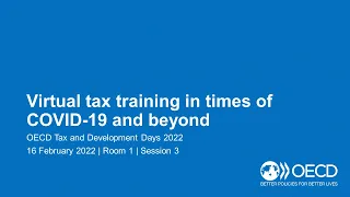 OECD Tax and Development Days 2022 (Day 1 Room 1 Session 3): Virtual tax training