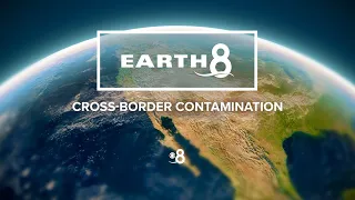 Cross-Border Contamination | Earth 8 Special