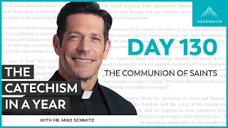 Day 130: The Communion of Saints — The Catechism in a Year (with Fr. Mike Schmitz)