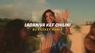 LADANIVA - Kef Chilini (DJ Extazy Remix)