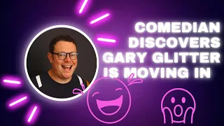 Comedian Discovers Gary Glitter has Moved In