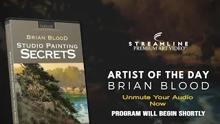 Brian Blood ”Studio Painting Secrets” **FREE OIL LESSON VIEWING**