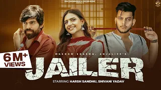 Jailer (Full Video)| Harsh Sandhu, Shivani Yadav | Masoom Sharma, Anjali99 | New Haryanvi Song 2023