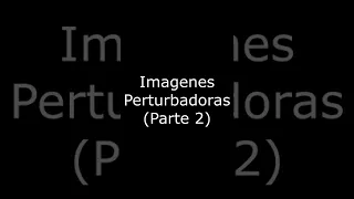 Imágenes perturbadoras pt.2 #shorts #fyp  #shortvideo #miedo