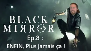 Black Mirror 2017 - Ep.8 : ENFIN, plus jamais ça !