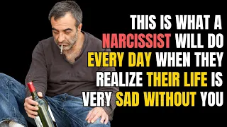 This Is What A Narcissist Will Do Every Day When They Realize Their Life Is Very Sad Without You