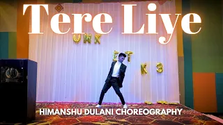 Tere Liye Dance - Himanshu Dulani Choreography | Yashwant Nagesh