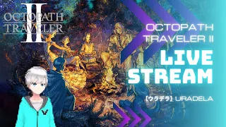 Back for More: Part 2 of "Octopath Traveler 2" Live Stream