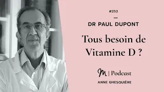 #252 Dr Paul Dupont : Tous besoin de Vitamine D ?