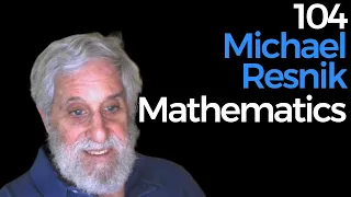 104. Michael Resnik | Mathematics