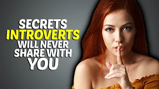 Secrets Introverts Will Never Share With You