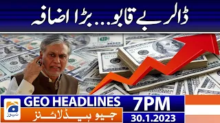 Geo Headlines 7 PM | Dollar to PKR | 30 January 2023