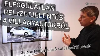 (NEM CSAK) A VILLANYAUTÓKÉ A JÖVŐ - Vezess TV/Gajdán Miklós