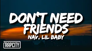 NAV - Don't Need Friends (Lyrics) ft. Lil Baby