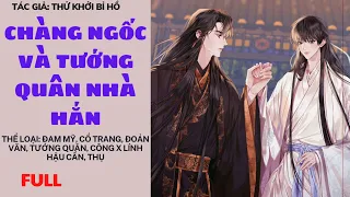 TRUYỆN ĐAM MỸ | CHÀNG NGỐC VÀ TƯỚNG QUÂN NHÀ HẮN - FULL | AUDIO ĐAM MỸ