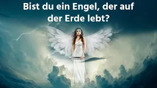 Inkarnierte Engel- Bist du ein Engel, der auf der Erde lebt?