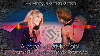 Kylie Minogue & Years & Years - A Second To Midnight  ( Storm's Full On Disco Remix Extended )