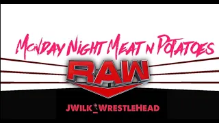 Monday Night Meat n Potatoes....05/06 Quick Raw Recap