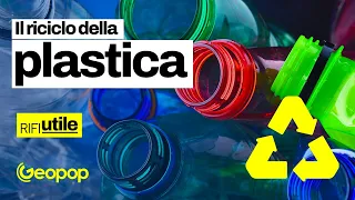 Come viene riciclata la plastica? Il ciclo di vita dei rifiuti: raccolta, smaltimento e riuso