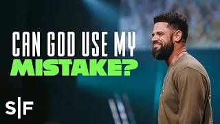 Can God Use My Mistake? | Steven Furtick