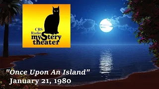 CBS RADIO MYSTERY THEATER -- "ONCE UPON AN ISLAND" (1-21-80)