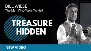 Treasure Hidden - Bill Wiese, "The Man Who Went To Hell" Author of "23 Minutes In Hell"