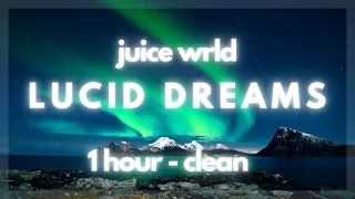 Juice WRLD - Lucid Dreams [1 HOUR - CLEAN]