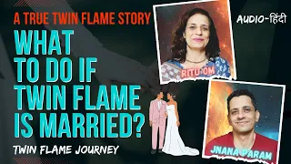 What to do if twin flame is married? & Why twin flames face separation? | Hindi