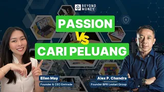 Beyond Money with Alex P. Chandra & Ellen May: Cara Membangun Bisnis: Sesuai Passion/Cari Peluang?