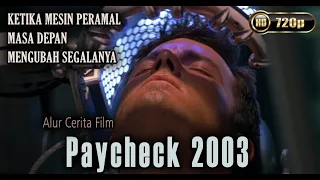 KETIKA MESIN PERAMAL MASA DEPAN MENGUBAH SEGALANYA | Alur Cerita Film Paycheck 2003