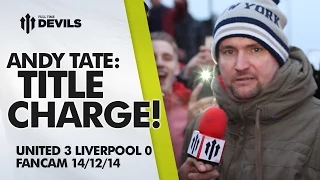 Andy Tate: TITLE CHARGE! | Manchester United 3 Liverpool 0 | FANCAM