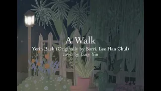 A Walk - Yerin Baek [Originally by Sorri, Lee Han Chul] (English Cover)