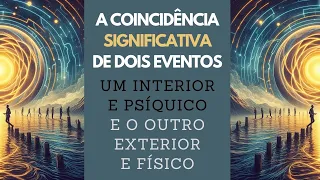 Sincronicidade: Coincidência significativa entre eventos psíquicos e físicos